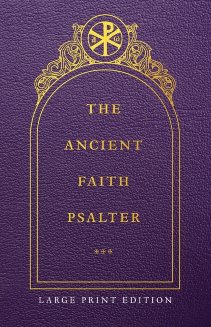 Ancient Faith Psalter Large Print Edition