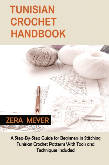 Tunisian Crochet Handbook