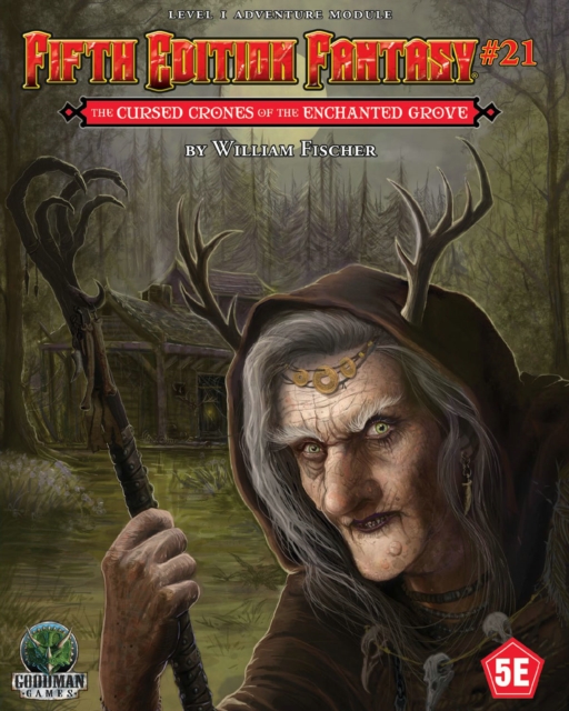 Fifth Edition Fantasy #21: The Cursed Crones of the Enchanted Grove