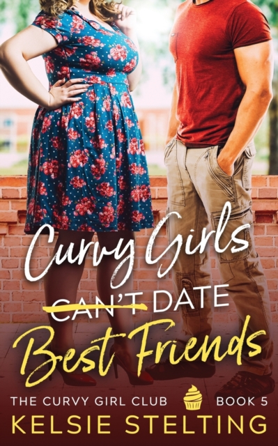 Curvy Girls Can't Date Best Friends