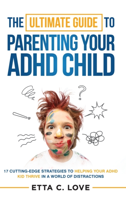 Ultimate Guide to Parenting Your ADHD Child