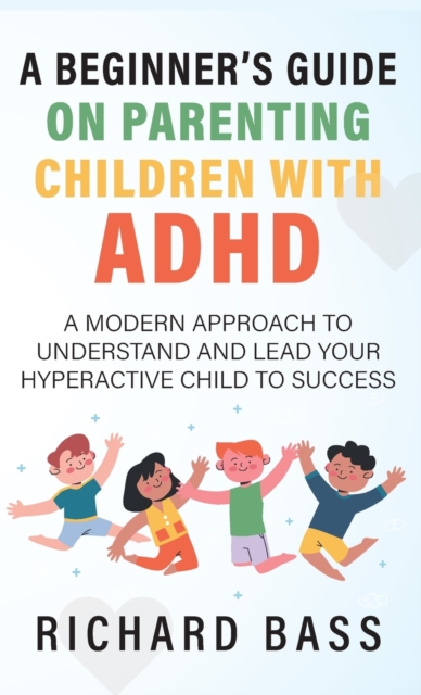 Beginner's Guide on Parenting Children with ADHD