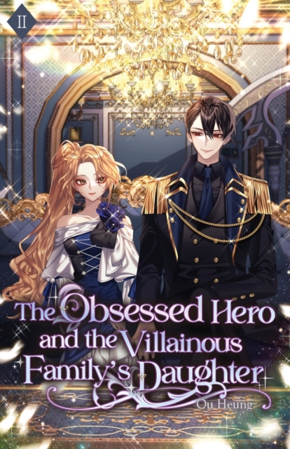 Obsessed Hero and the Villainous Family's Daughter
