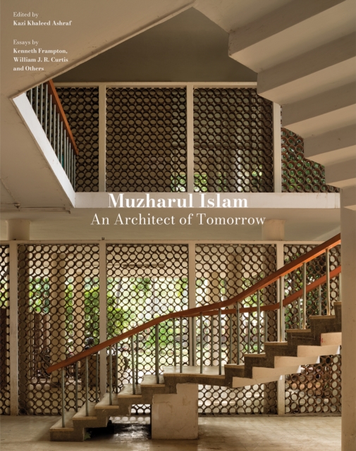 Muzharul Islam, An Architect of Tomorrow