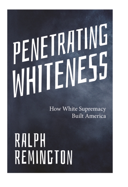 Penetrating Whiteness