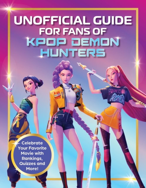 Unofficial Guide for Fans of KPop Demon Hunters