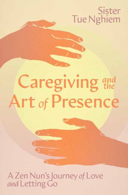 Caregiving and the Art of Presence