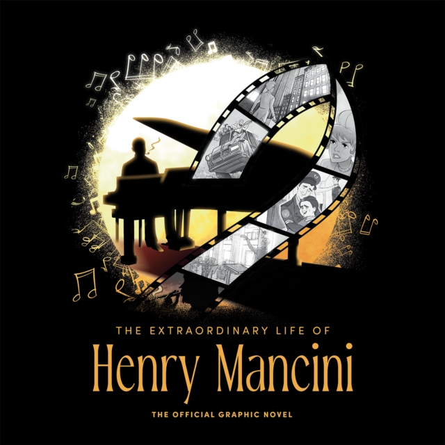 Extraordinary Life of Henry Mancini: Official Graphic Novel