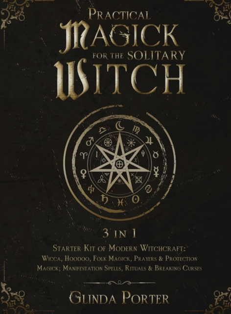 Practical Magick for the Solitary Witch (3 in 1)