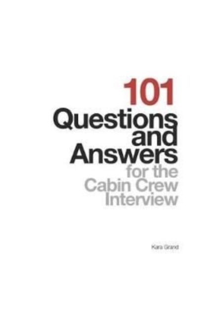 101 Questions and Answers for the Cabin Crew Interview
