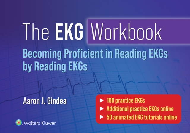 EKG Workbook: Becoming Proficient in Reading EKGs by Reading EKGs