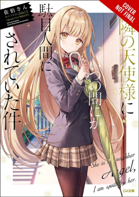 Angel Next Door Spoils Me Rotten, Vol. 1 (light novel)