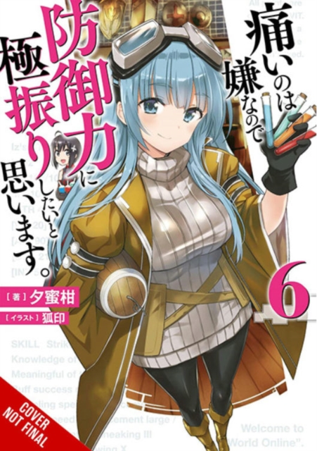 Bofuri: I Don't Want to Get Hurt, so I'll Max Out My Defense., Vol. 6 (light novel)