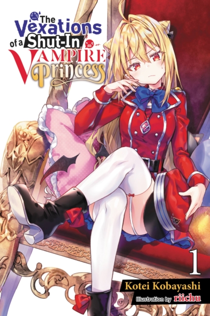 Vexations of a Shut-In Vampire Princess, Vol. 1 (light novel)