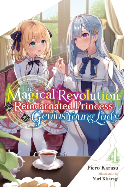 Magical Revolution of the Reincarnated Princess and the Genius Young Lady, Vol. 4 (novel)