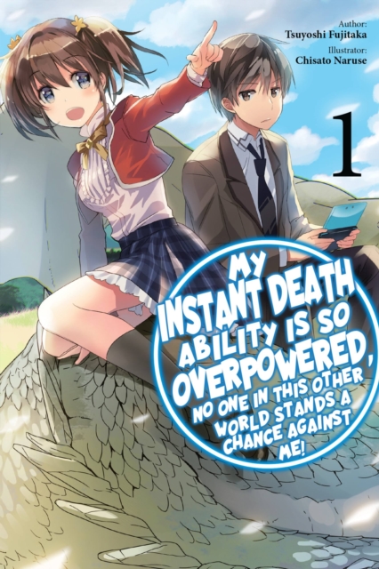 My Instant Death Ability Is So Overpowered, No One in This Other World Stands a Chance Against Me!, Vol. 1 (light novel)