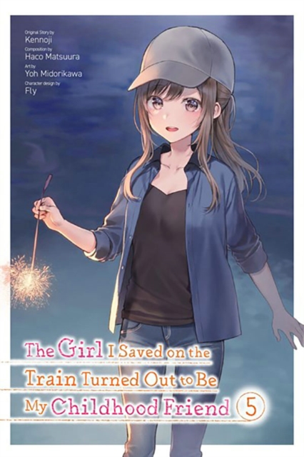 Girl I Saved on the Train Turned Out to Be My Childhood Friend, Vol. 5 (Manga)