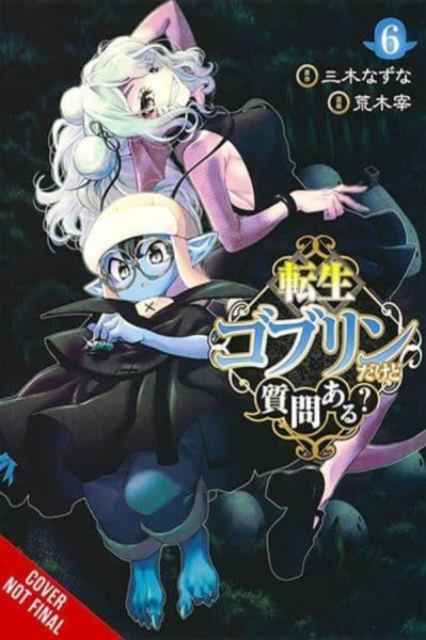 So What's Wrong with Getting Reborn as a Goblin?, Vol. 6