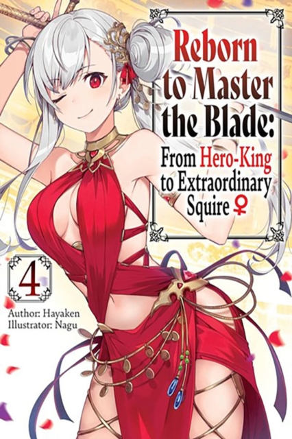 Reborn to Master the Blade: From Hero-King to Extraordinary Squire, Vol. 4 (light novel)