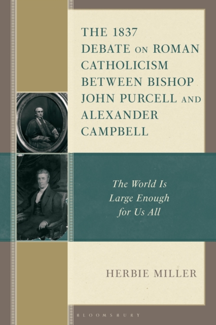 The 1837 Debate on Roman Catholicism Between Bishop John Purcell and Alexander Campbell