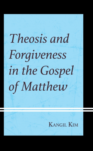 Theosis and Forgiveness in the Gospel of Matthew