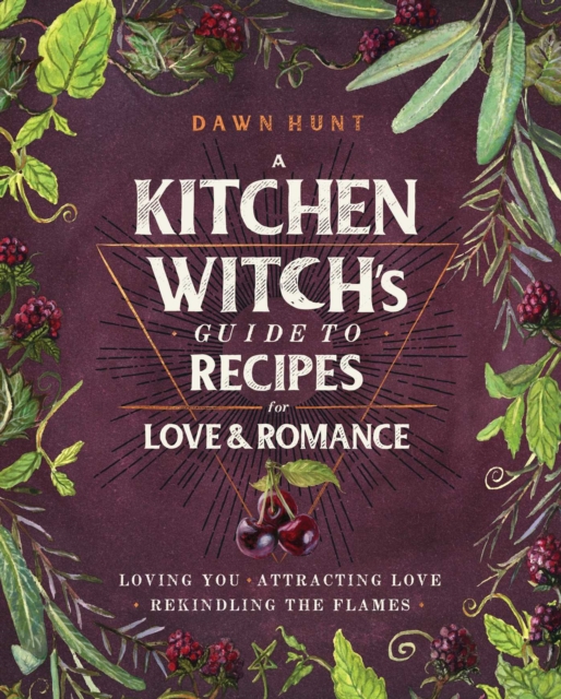 Kitchen Witch's Guide to Recipes for Love & Romance