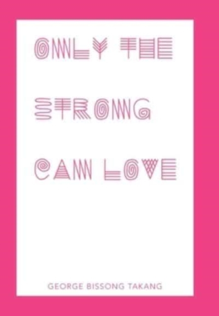 Only the Strong Can Love