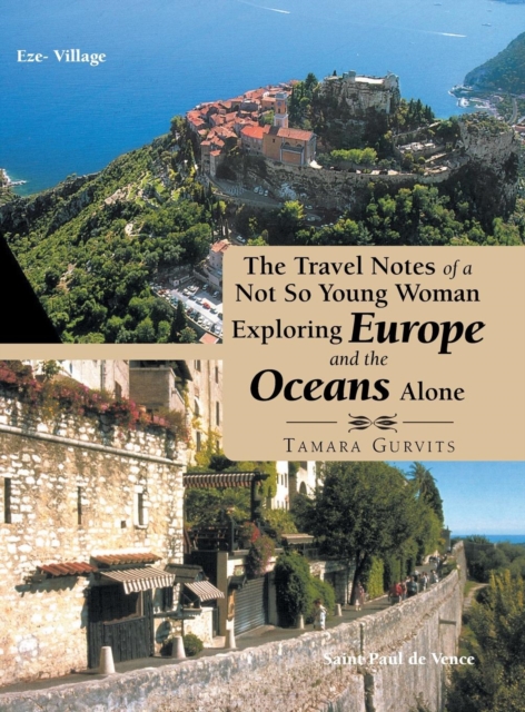 Travel Notes of a Not so Young Woman Exploring Europe and the Oceans Alone