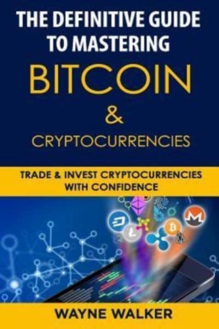 Definitive Guide to Mastering Bitcoin & Cryptocurrencies
