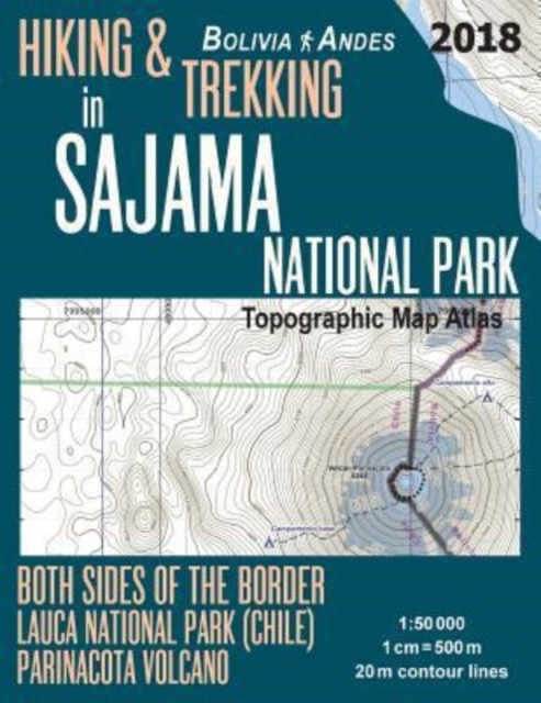 Hiking & Trekking in Sajama National Park Bolivia Andes Topographic Map Atlas Both Sides of the Border Lauca National Park (Chile) Parinacota Volcano 1