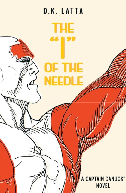 Captain Canuck Novel - 'I' of the Needle