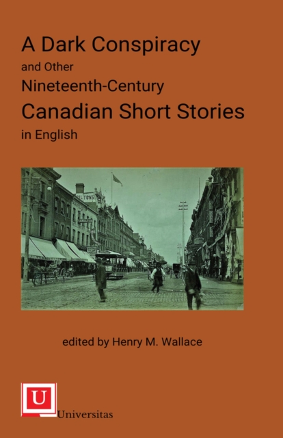 Dark Conspiracy and Other Nineteenth-Century Canadian Short Stories in English