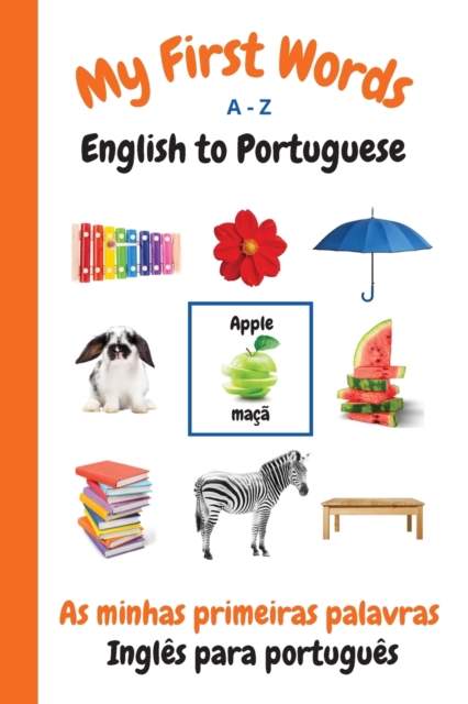 My First Words A - Z English to Portuguese