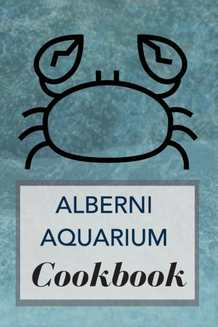 Alberni Aquarium Cookbook