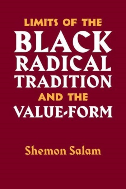 Limits Of The Black Radical Tradition And The Valueform