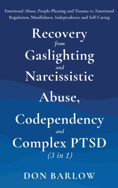 Recovery from Gaslighting & Narcissistic Abuse, Codependency & Complex PTSD (3 in 1)