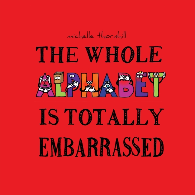 Whole Alphabet Is Totally Embarrassed