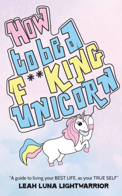 How To Be A Fucking Unicorn