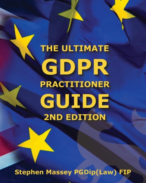 Ultimate GDPR Practitioner Guide (2nd Edition)