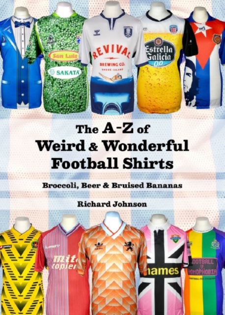 A to Z of Weird & Wonderful Football Shirts