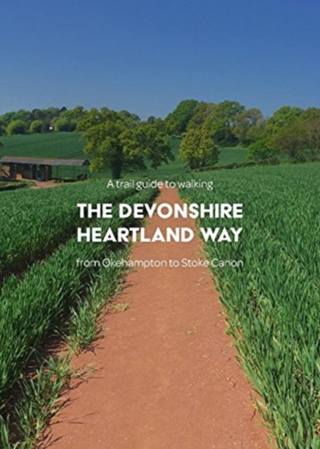 Trail Guide to Walking the Devonshire Heartland Way