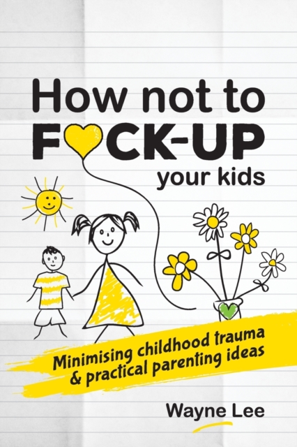 How not to fuck-up your kids