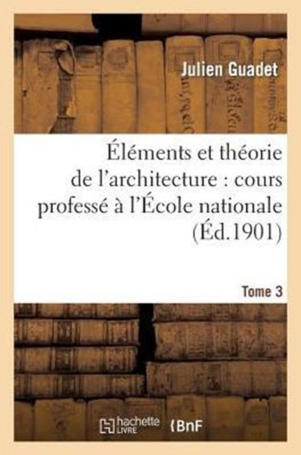 Elements et theorie de l'architecture vol. 3