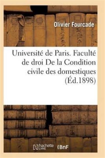 Faculte de Droit. de la Condition Civile Des Domestiques