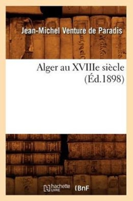 Alger Au Xviiie Siecle (Ed.1898)