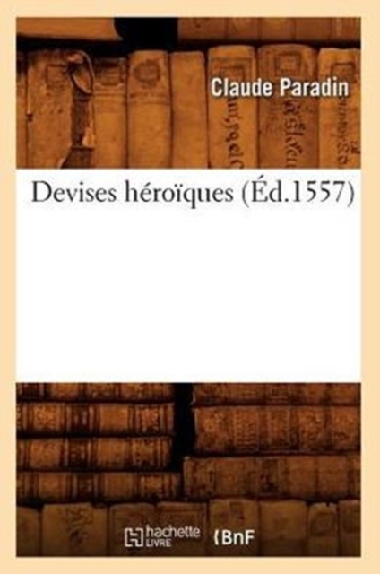 Devises Heroiques, (Ed.1557)