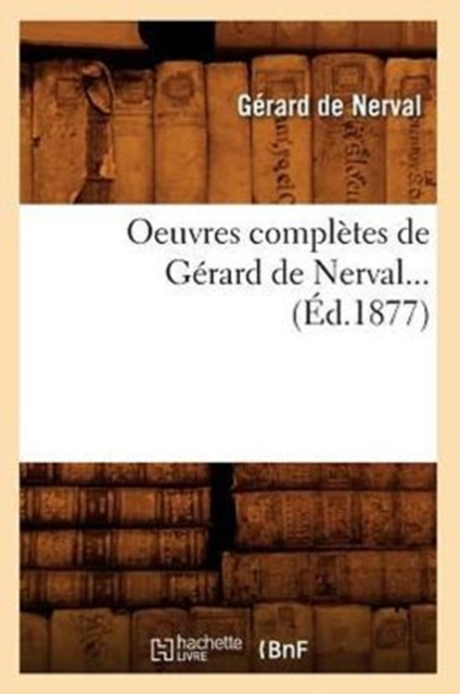 Oeuvres Completes de Gerard de Nerval (Ed.1877)