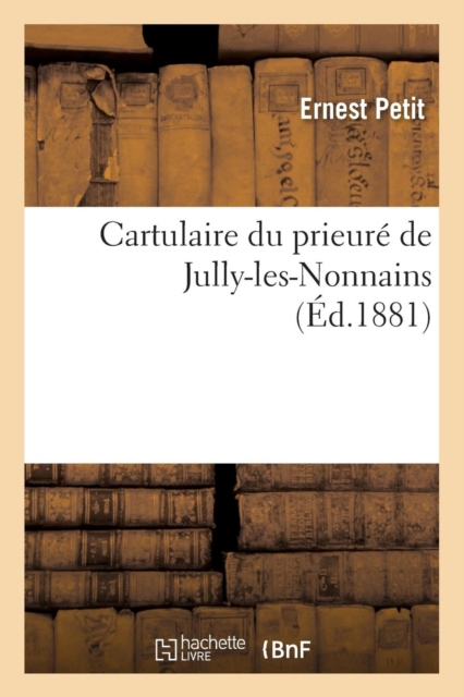 Cartulaire Du Prieur  de Jully-Les-Nonnains, ( d.1881)