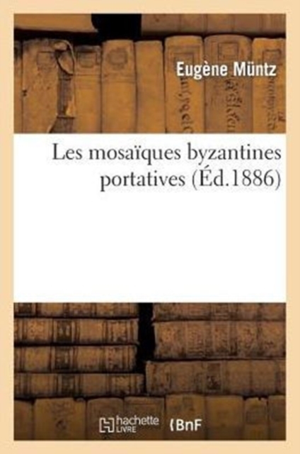 Les Mosaiques Byzantines Portatives