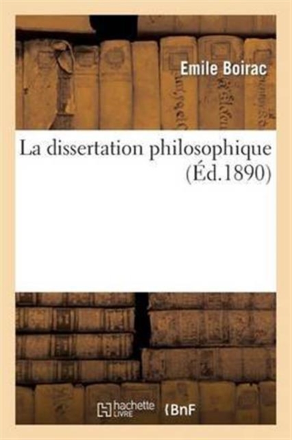 La Dissertation Philosophique: Choix de Sujets, Plans, D?veloppements